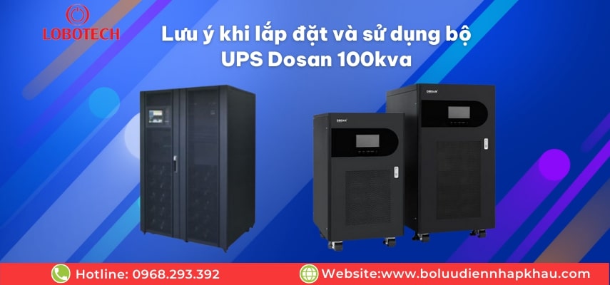 Lưu ý khi lắp đặt và sử dụng bộ UPS Dosan 100kva