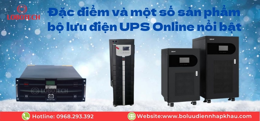Đặc điểm và một số sản phẩm bộ lưu điện UPS Online nổi bật