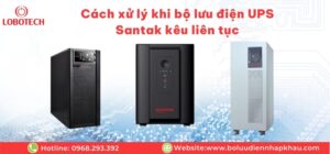 Cách xử lý khi bộ lưu điện UPS santak kêu liên tục