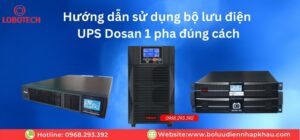 Hướng dẫn sử dụng bộ lưu điện UPS Dosan 1 pha đúng cách