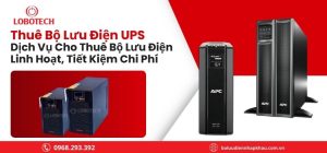 Chuyên dịch vụ cho thuê ups Hà Nội Uy Tín - Lobotech
