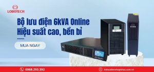 Bộ lưu điện 6kVA Online – Hiệu suất cao, bền bỉ