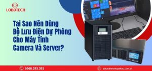 Tại sao nên dùng bộ lưu điện dự phòng cho máy tính, camera và server