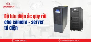 Bộ lưu điện ắc quy rời cho camera – server – máy tính – tủ điện