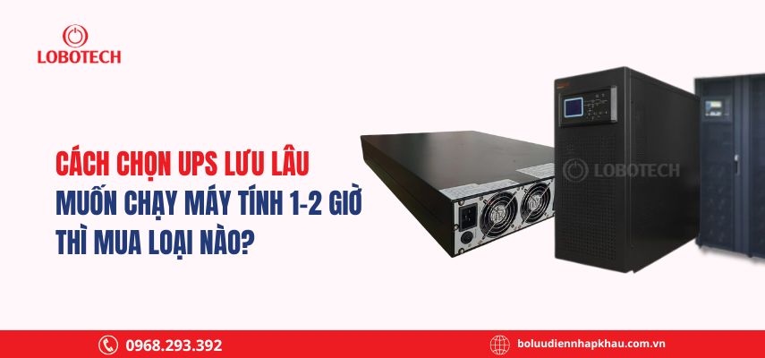Cách chọn UPS lưu lâu