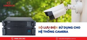 Bộ lưu điện sử dụng cho hệ thống Camera