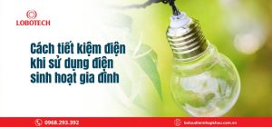 Cách tiết kiệm điện khi sử dụng điện sinh hoạt gia đình 2026