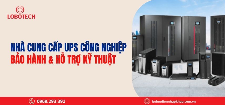 Nhà cung cấp UPS công nghiệp – Bảo hành & hỗ trợ kỹ thuật 2026