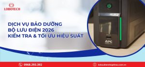 Dịch Vụ Bảo Dưỡng Bộ Lưu Điện 2026 – Kiểm Tra & Tối Ưu Hiệu Suất