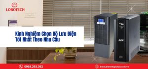 Kinh Nghiệm Chọn Bộ Lưu Điện Tốt Nhất Theo Nhu Cầu