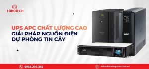 UPS APC chất lượng cao – Giải pháp nguồn điện dự phòng tin cậy