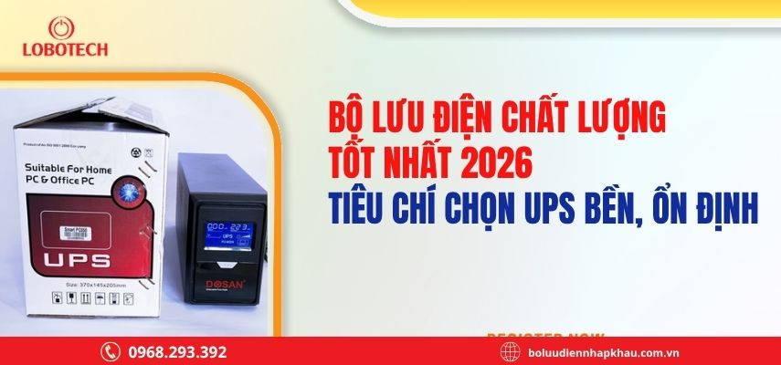 Bộ lưu điện chất lượng tốt nhất 2026 – Tiêu chí chọn UPS bền, ổn định