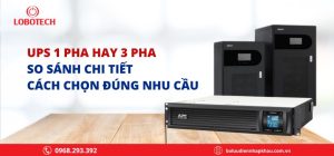 UPS 1 pha hay 3 pha: So sánh chi tiết & cách chọn đúng nhu cầu