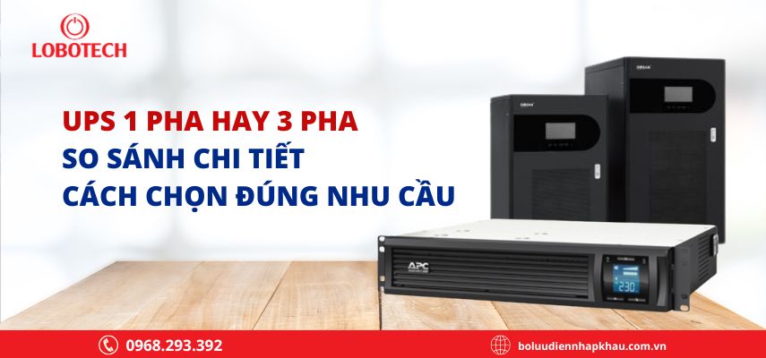 UPS 1 pha hay 3 pha: So sánh chi tiết & cách chọn đúng nhu cầu