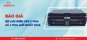 Báo giá bộ lưu điện UPS 1 pha và 3 pha mới nhất 2026