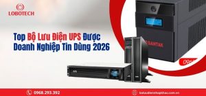 TOP bộ lưu điện UPS được doanh nghiệp tin dùng năm 2026