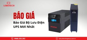 Báo giá bộ lưu điện UPS mới nhất – Tư vấn chọn UPS phù hợp