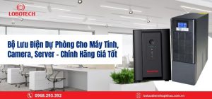 Bộ lưu điện dự phòng cho máy tính, camera, server – Chính hãng giá tốt