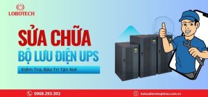 Sửa chữa bộ lưu điện UPS chuyên nghiệp – Kiểm tra, bảo trì tận nơi