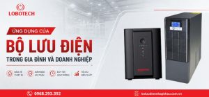 Ứng dụng của bộ lưu điện trong gia đình và doanh nghiệp 