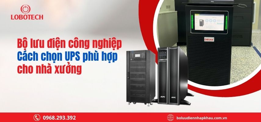 Bộ lưu điện công nghiệp: Cách chọn UPS phù hợp cho nhà xưởng