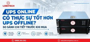 UPS Online có thực sự tốt hơn UPS Offline? So sánh chi tiết trước khi mua