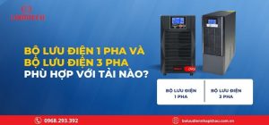 Bộ lưu điện 1 pha và bộ lưu điện 3 pha phù hợp với tải nào