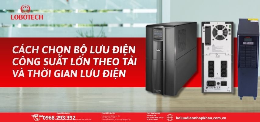 Cách chọn bộ lưu điện công suất lớn theo tải và thời gian lưu điện